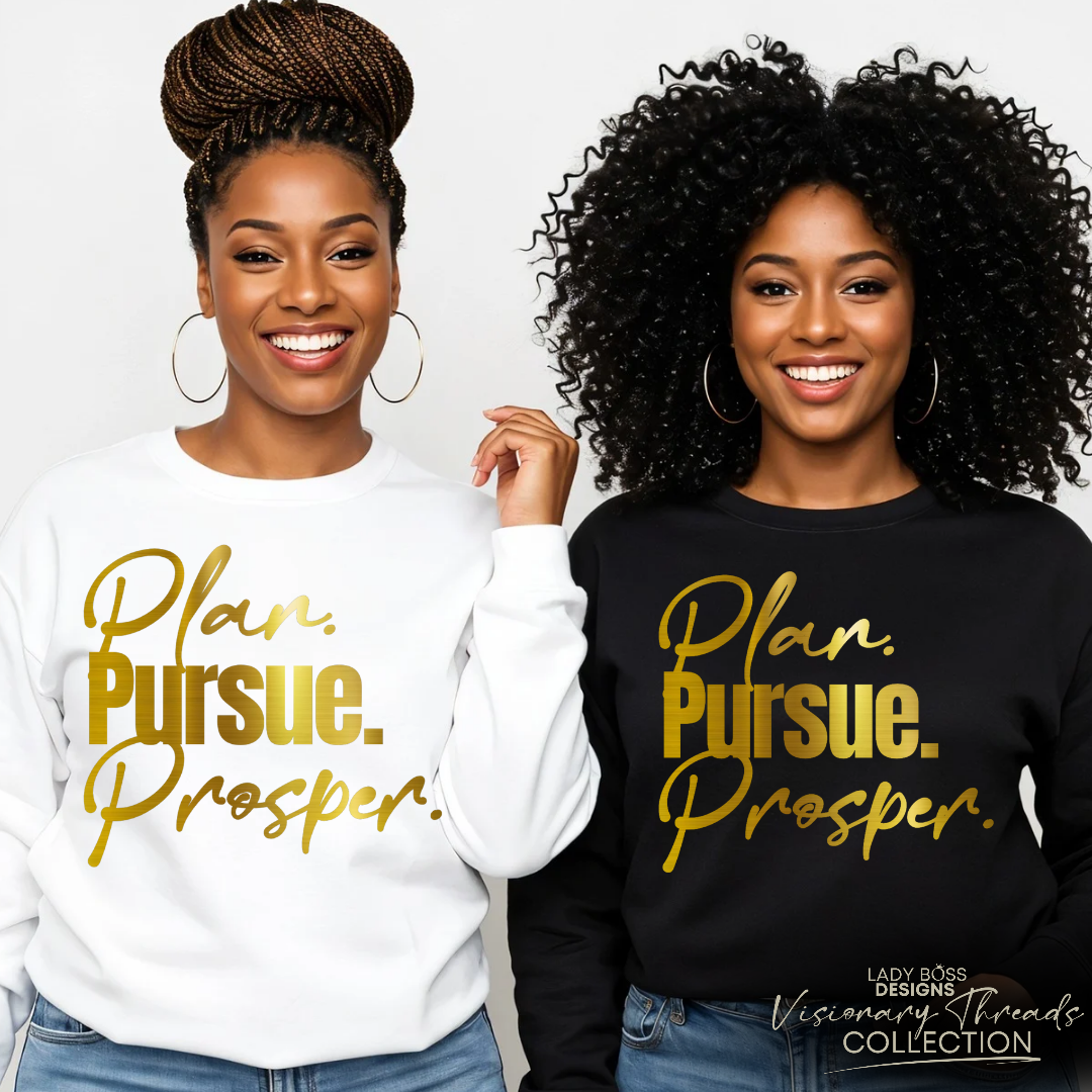 Plan. Pursue. Prosper. Sweatshirt