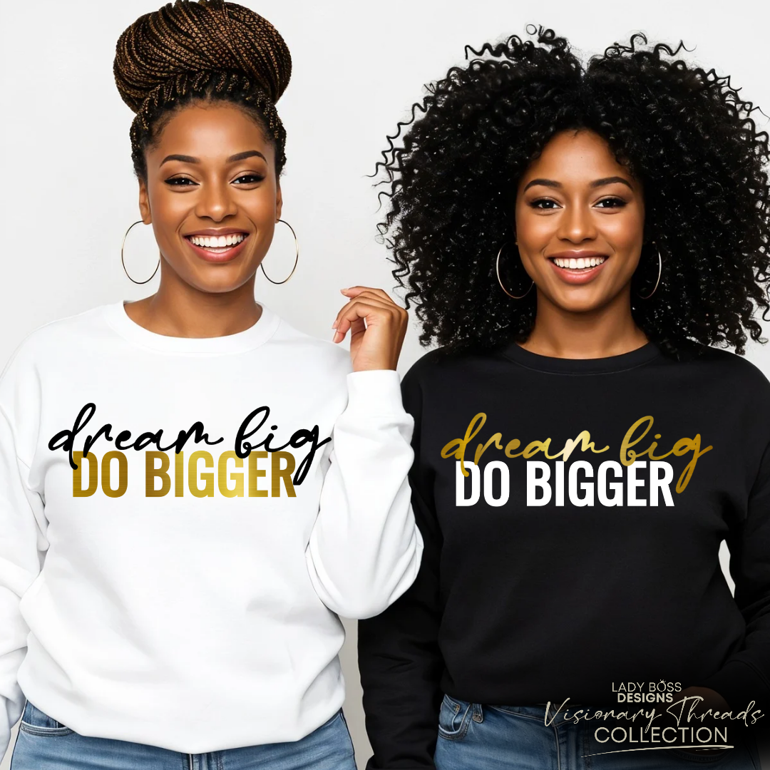 Dream Big Do Bigger Sweatshirt